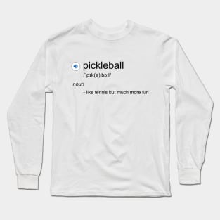 Funny Pickleball definition Long Sleeve T-Shirt